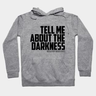 Tell Me About The Darkness Hoodie